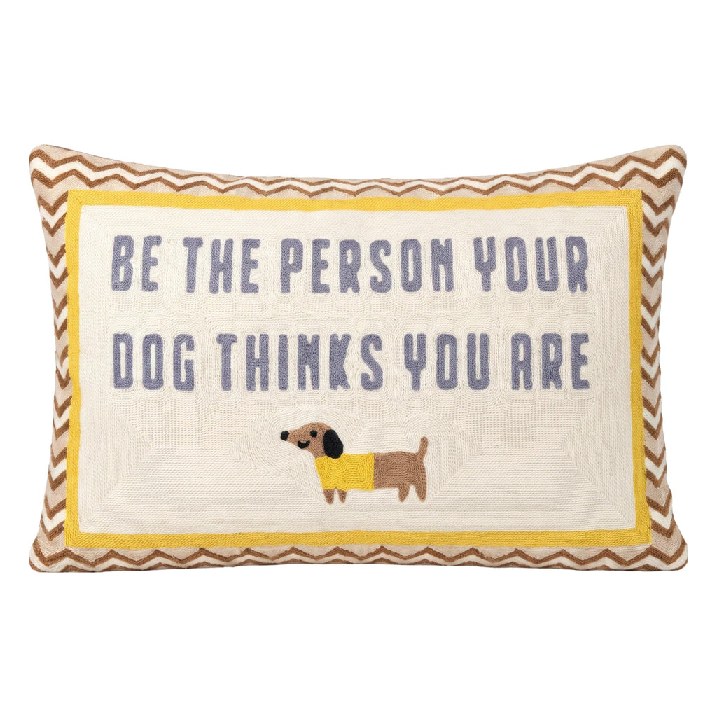 Be the Person Your Dog Thinks You Are Needlepoint Cushion